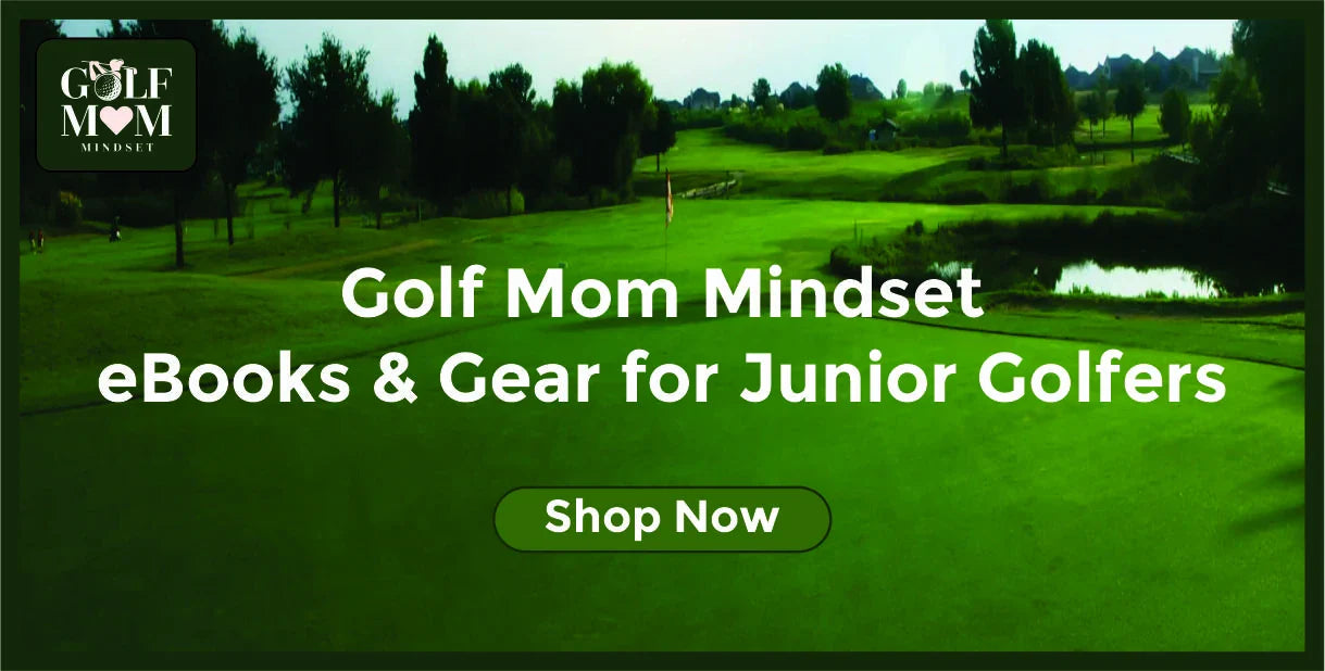 Golf Mom Mindset collection of eBooks, apparel, and accessories for junior golfers